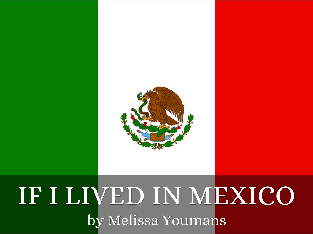  If I lived in Mexico