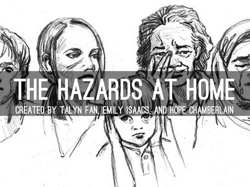The Hazards at Home