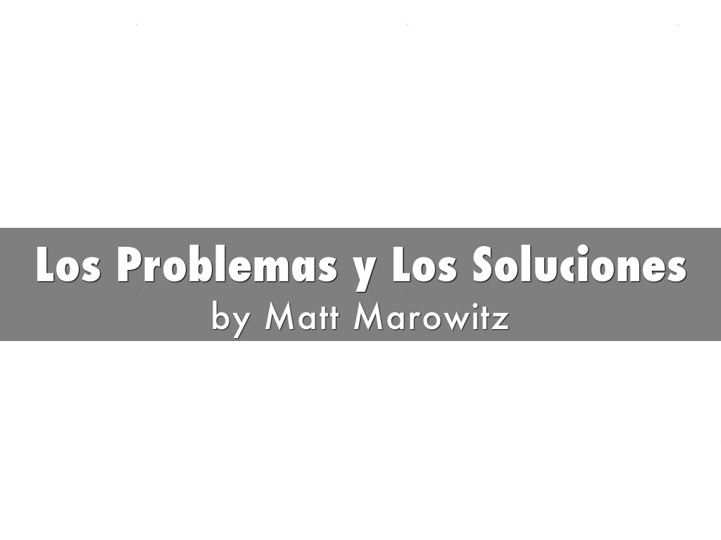 Los Problemas Y Los Soluciones