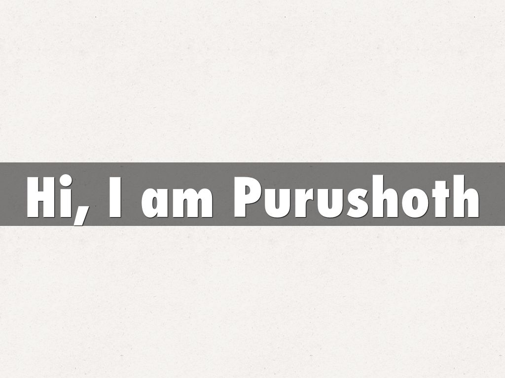 Hi, I am Purushoth