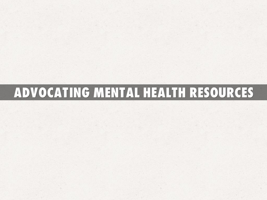 advocating mental HEALTH RESOURCES