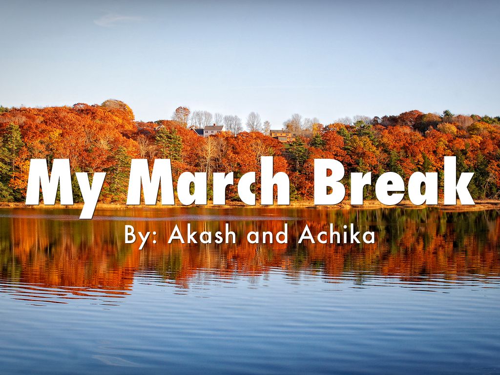 My march break