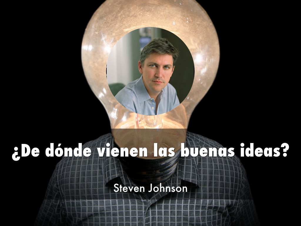 ¿De dónde vienen las buenas ideas?