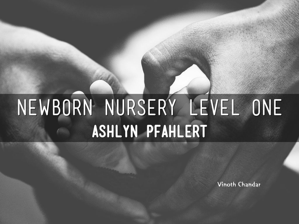 Newborn Nursery Level One by Ashlyn.pfahlert