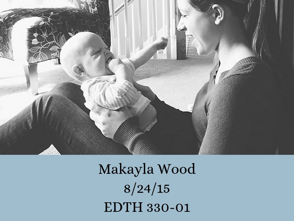 Makayla Wood 8/24/15 EDTH 330-01
