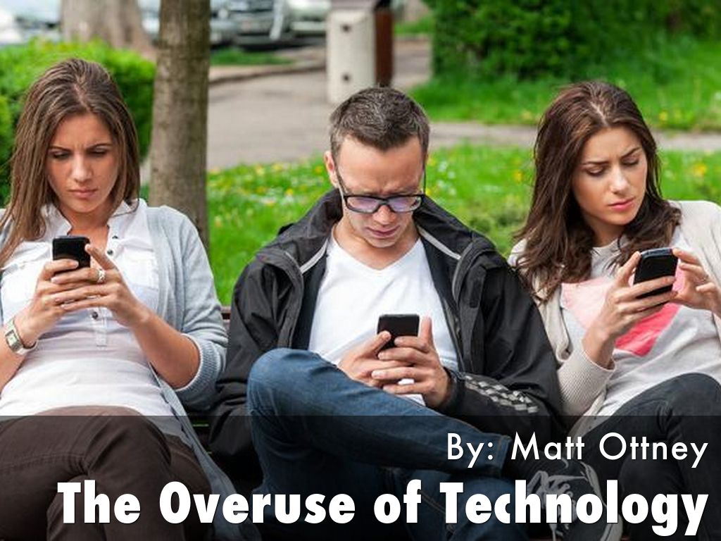 The Overuse of Technology