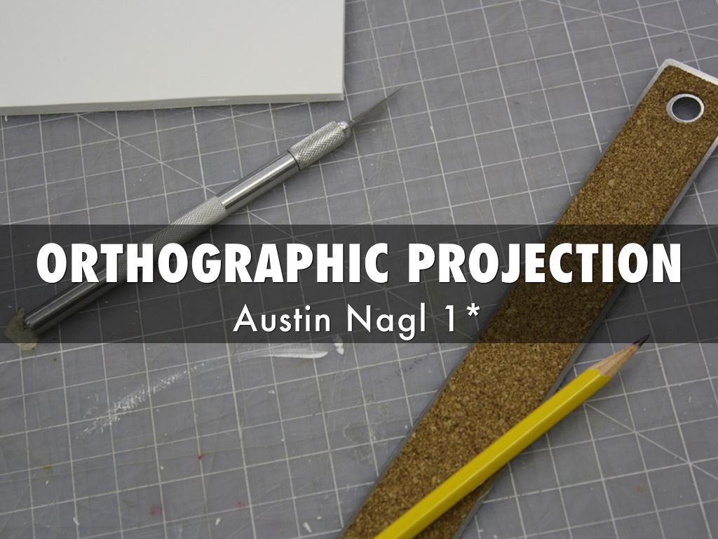 ORTHOGRAPHIC PROJECTION