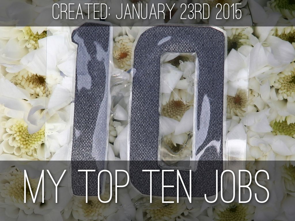 MY Top Ten jobs