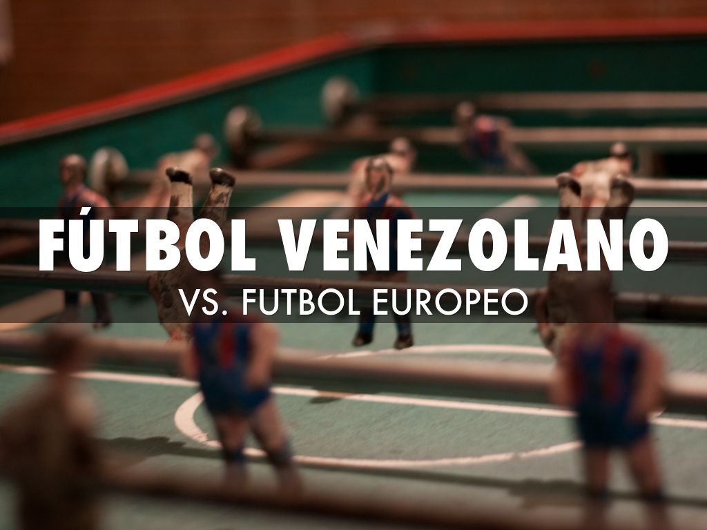 Fútbol Venezolano Vs. Europeo