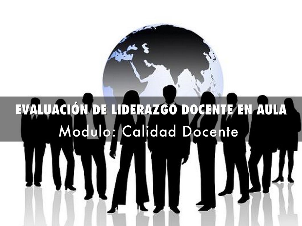 EVALUACIÓN DE LIDERAZGO DOCENTE EN AULA