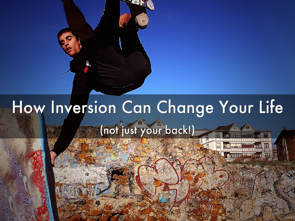 How Inversion Can Change Your Life