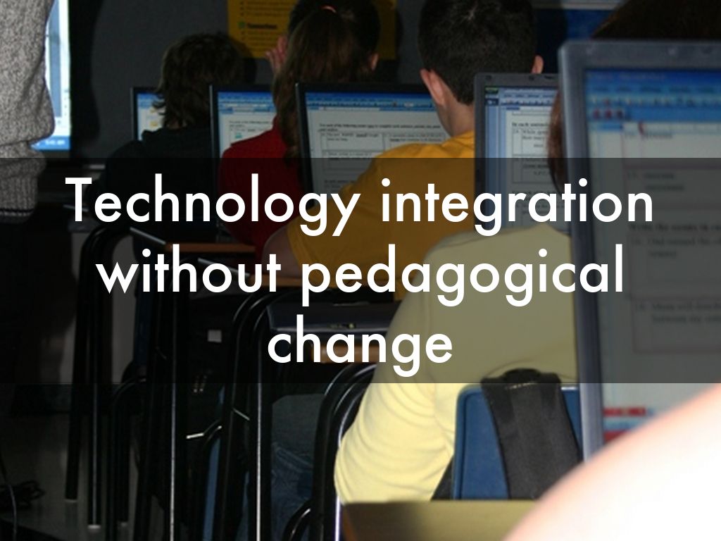 Technology integration without pedagogical change