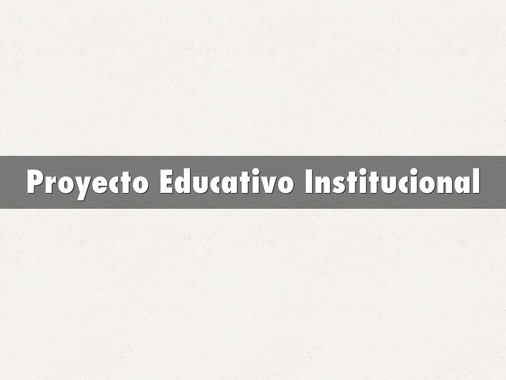 Proyecto Educativo Institucional