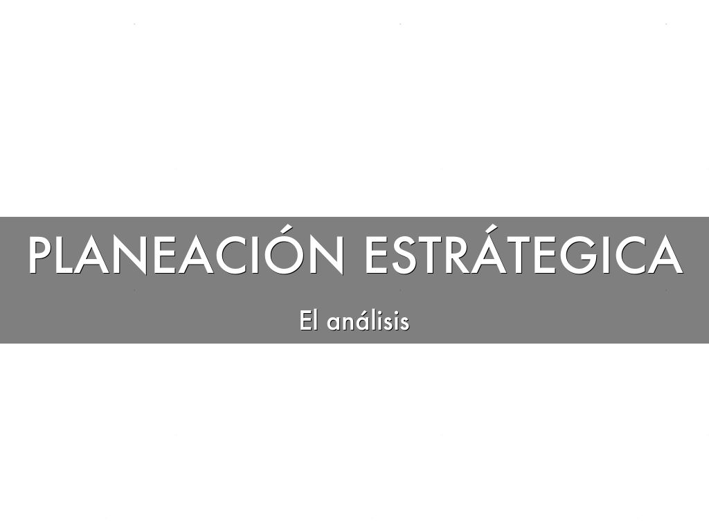 PLANEACIÓN ESTRÁTEGICA