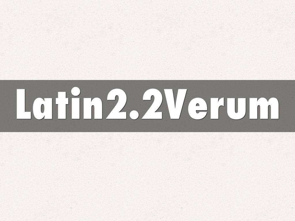 Latin2.2Verum