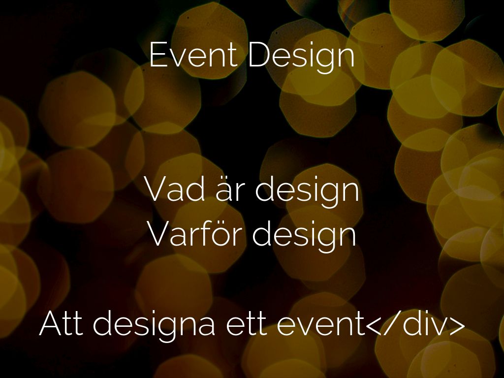 Event Design   Vad är design Varför design  Att designa ett event</div>