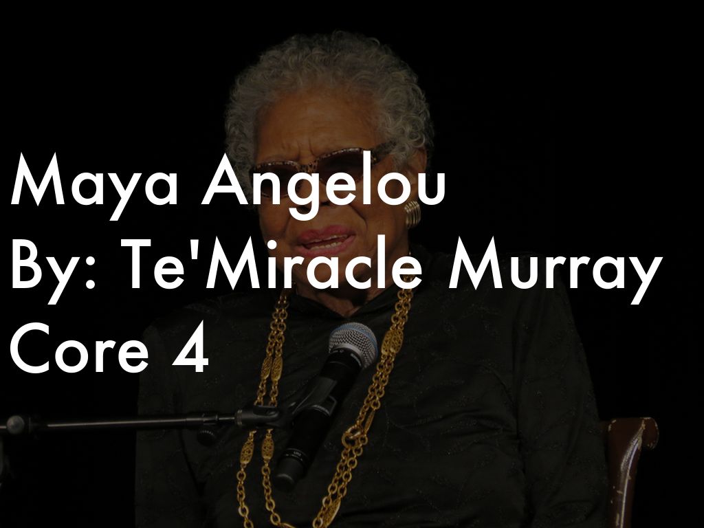 Maya Angelou 