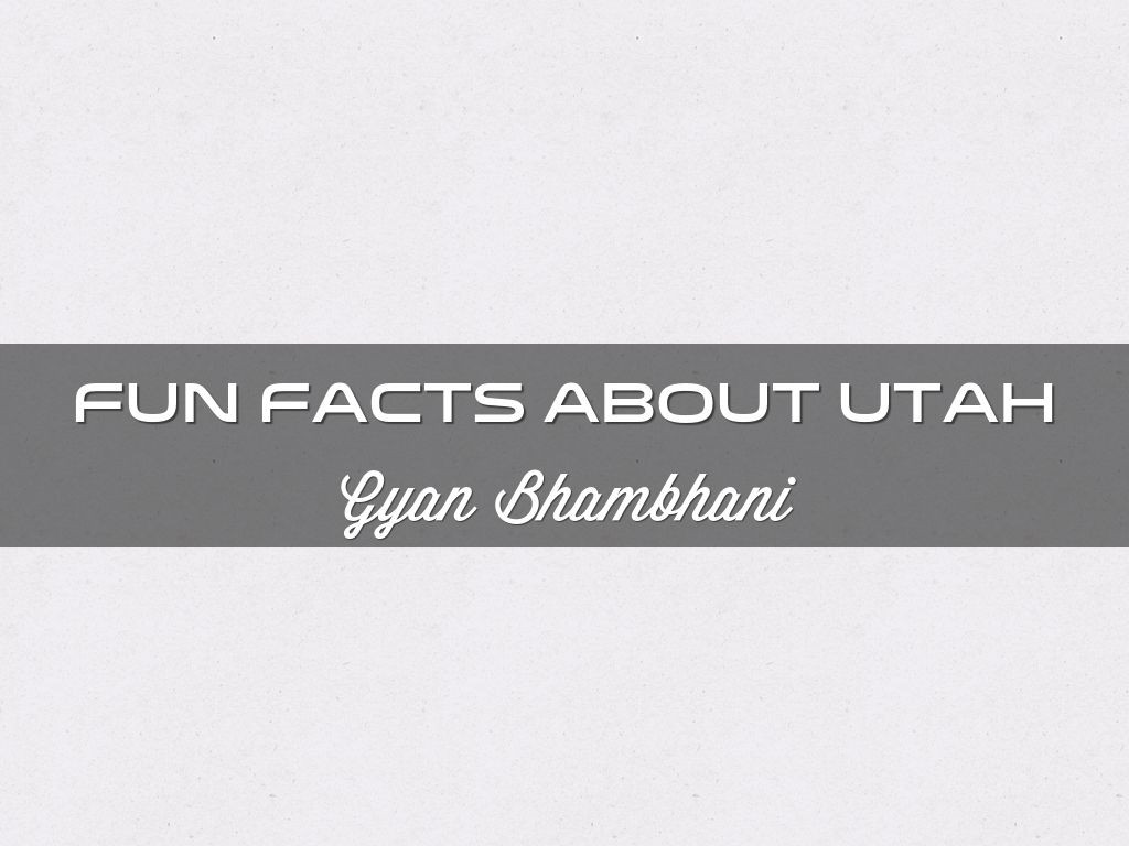 Fun Facts About Utah by gb3460