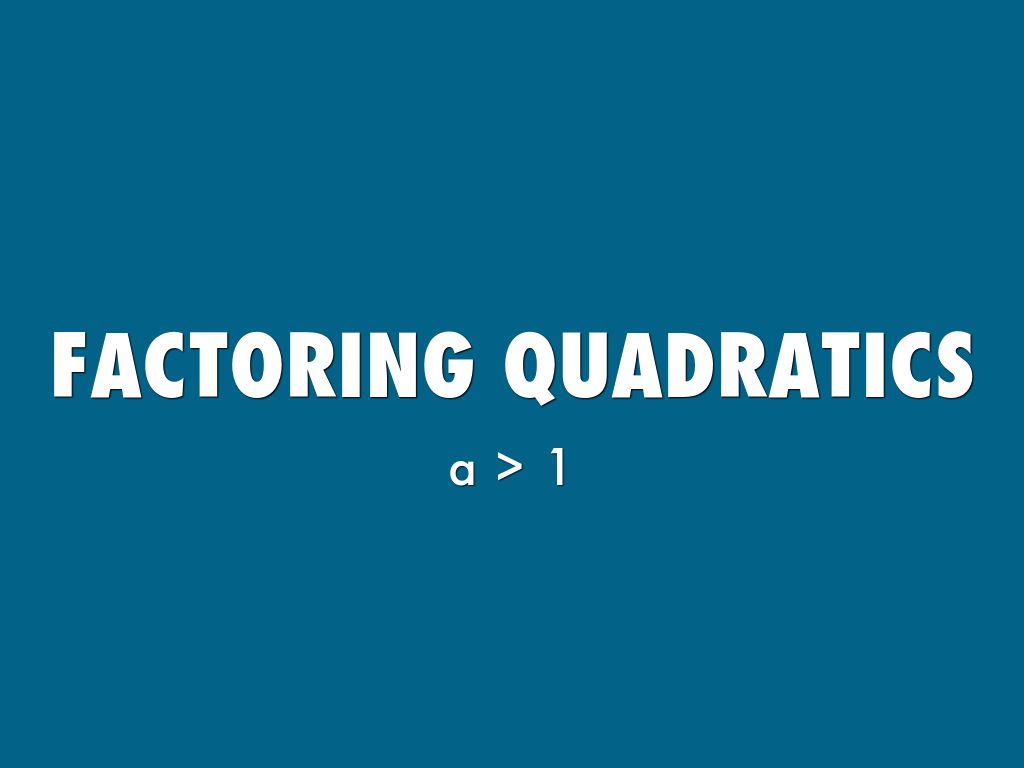 Factoring QUADRATICS