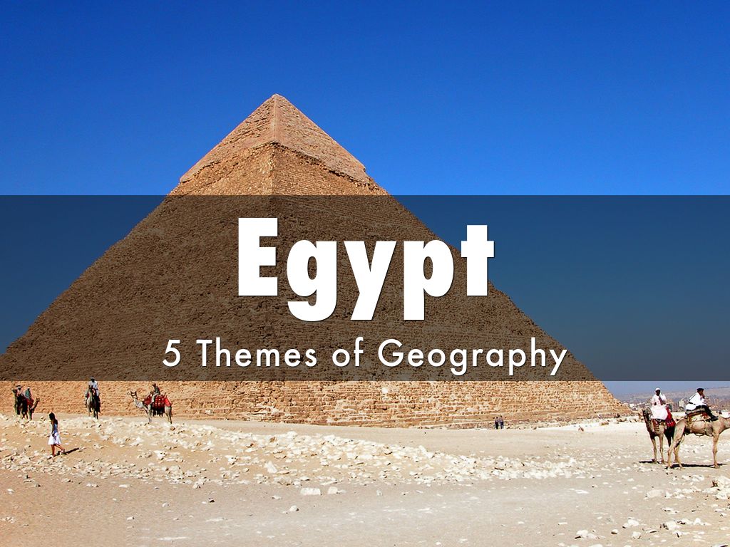 5 Themes of Geography Egypt by pcchalle