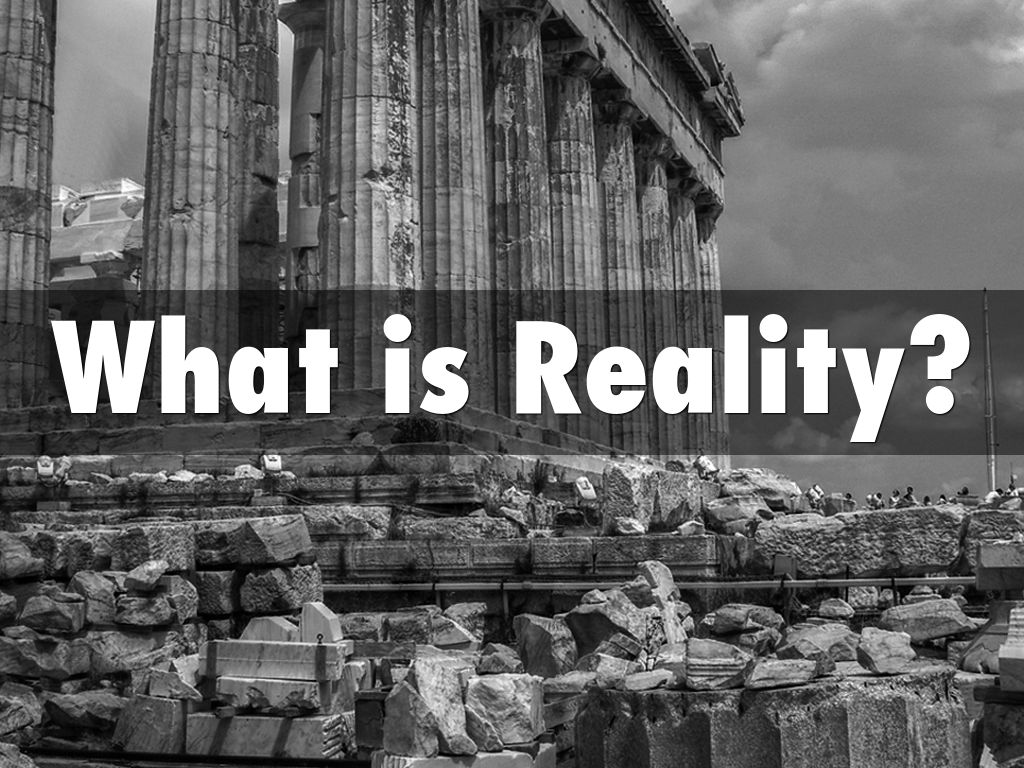What is Reality?