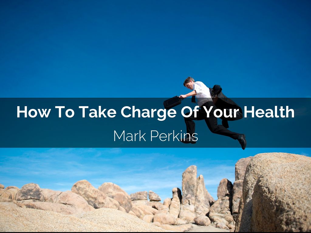 How To Take Charge Of Your Health