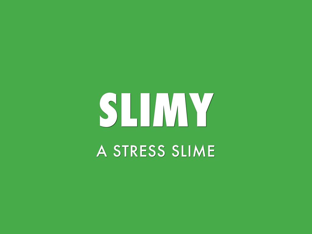Slimy