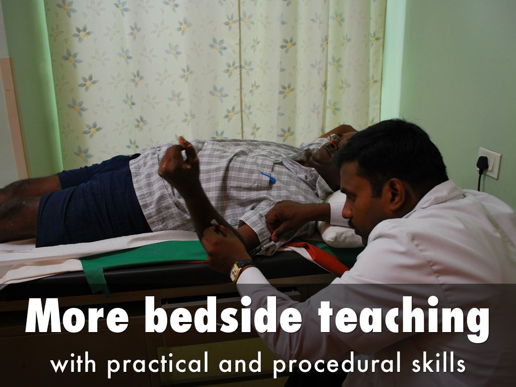 More bedside teaching