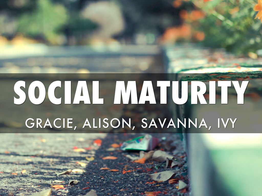 Social maturity 