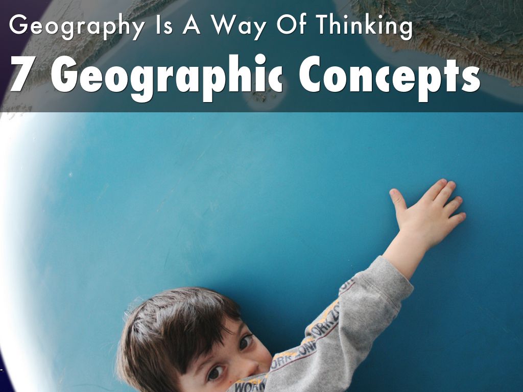 7 Geographic Concepts by Anthony Paine