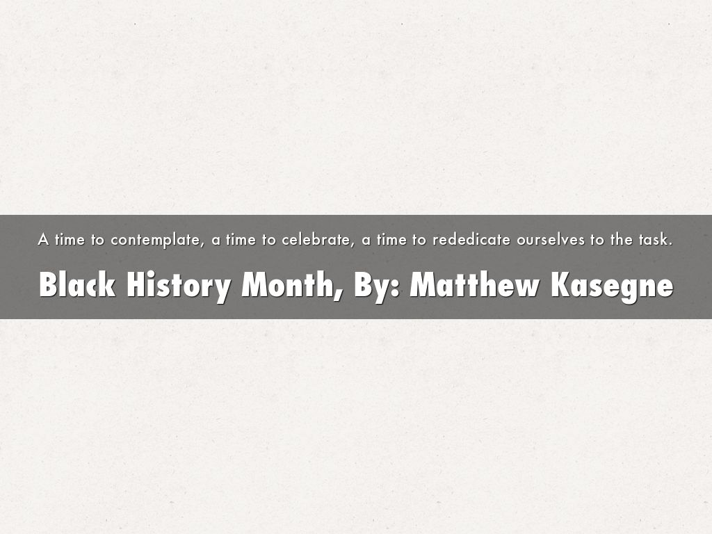 Black History Month, By: Matthew Kasegne