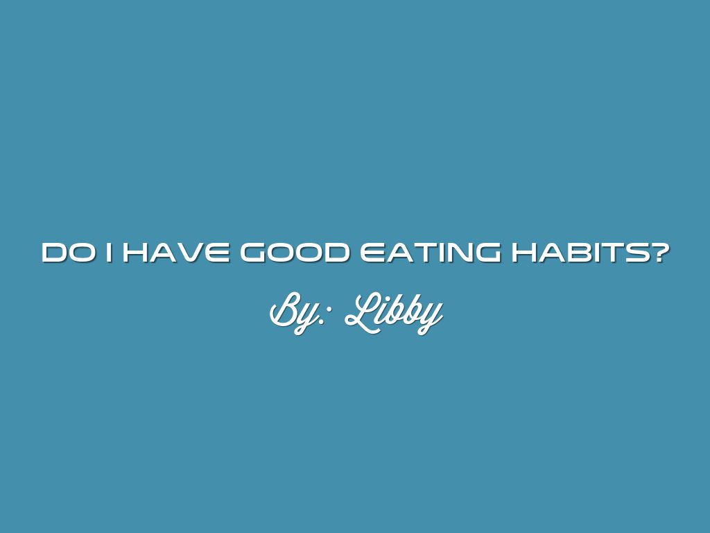 Do I Have Good Eating Habits?