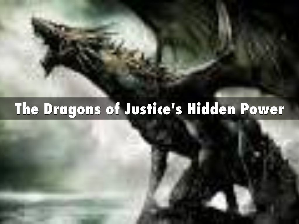 The Dragons of Justice's Hidden Power