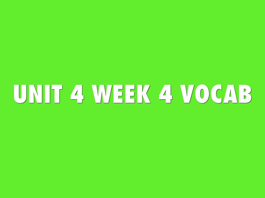 Unit 4: Week 4 Vocab