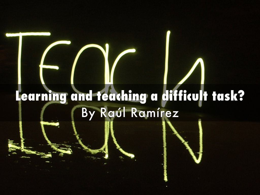 Learning and teaching a difficult task?
