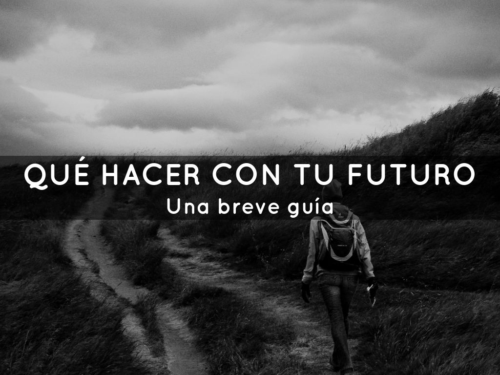 Qué hacer con tu futuro