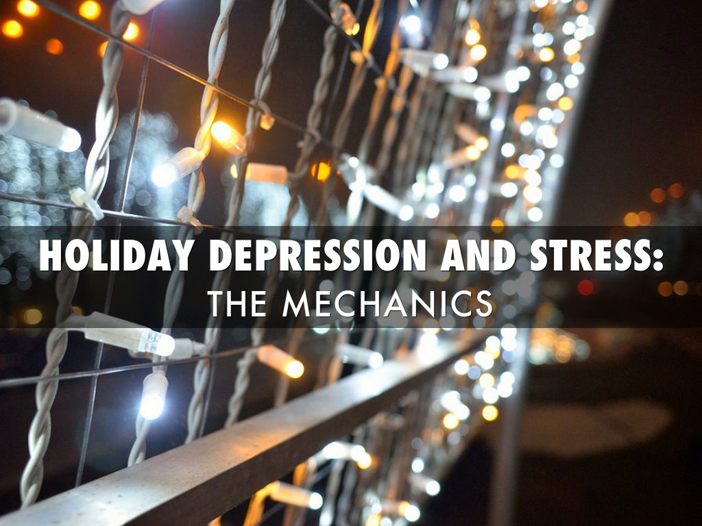 HOLIDAY DEPRESSION AND STRESS: