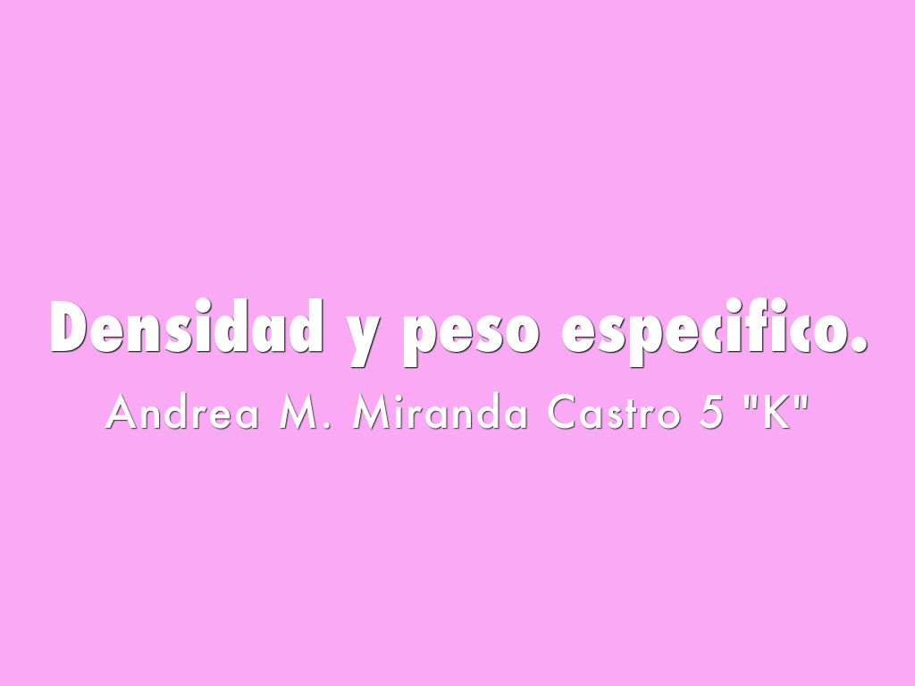 Densidad y Peso Especifico