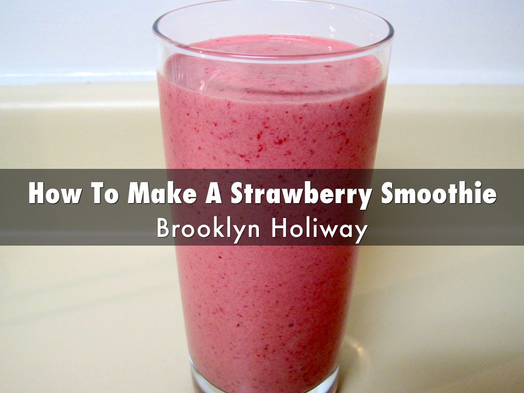 How To Make A Strawberry Smoothie by 22BRHoliway