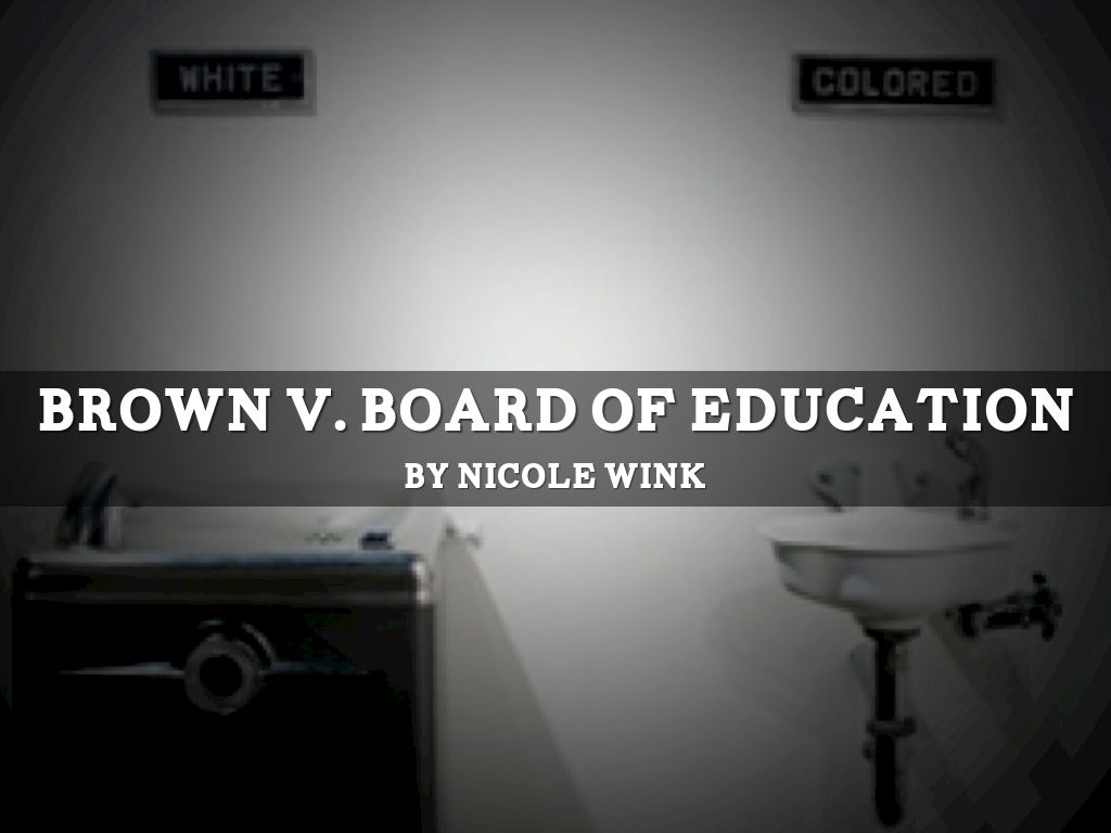 Brown v. Board of Education by Nicole Wink