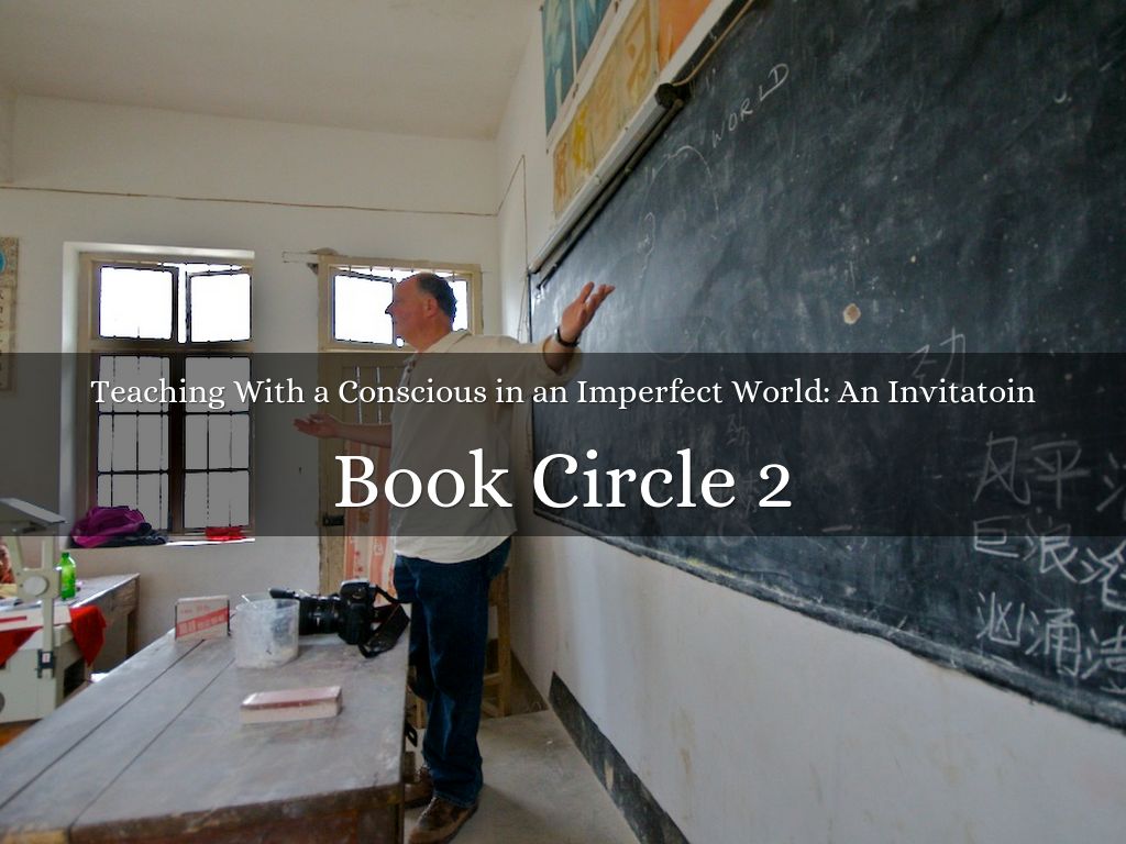 Teaching With a Conscious in an Imperfect World: An Invitatoin