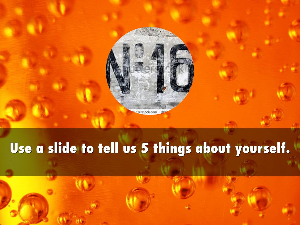 Copy of Use a slide to tell us 5 things about yourself.