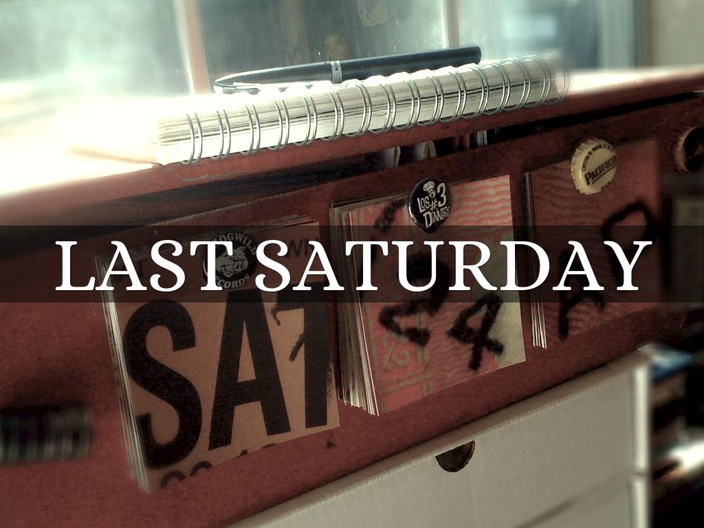 LAST SATURDAY