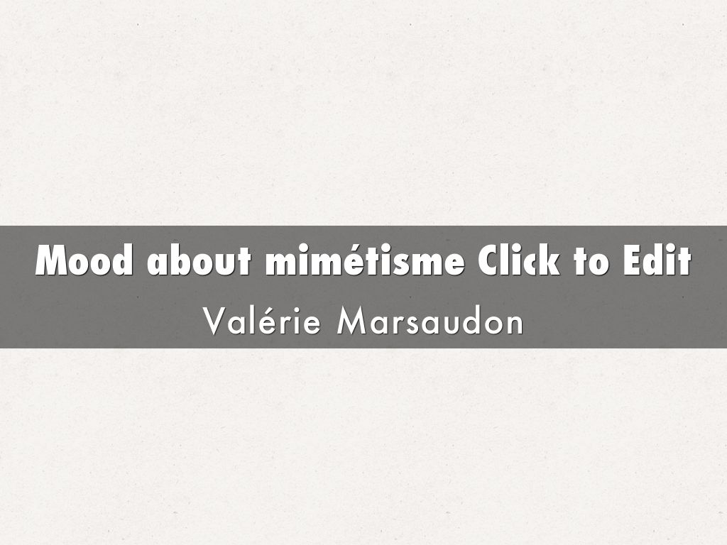 Mood about mimétisme Click to Edit