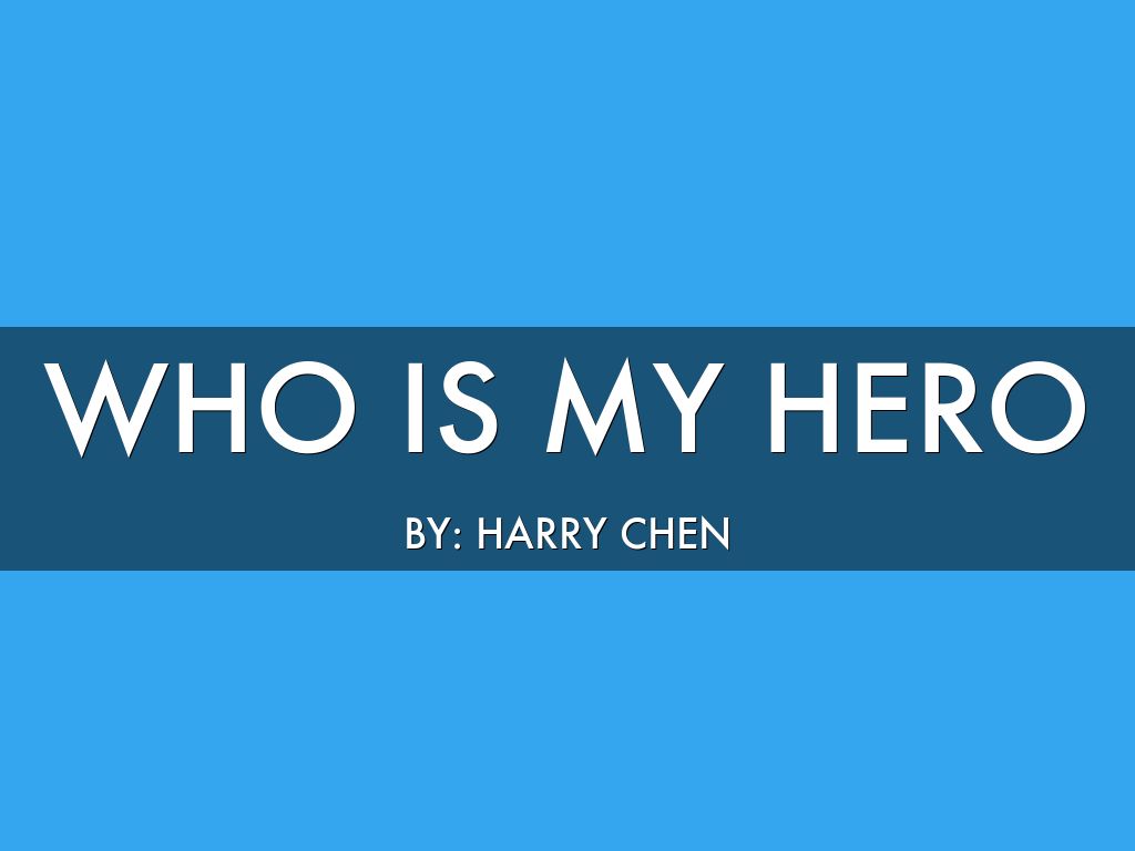 Who Is My Hero