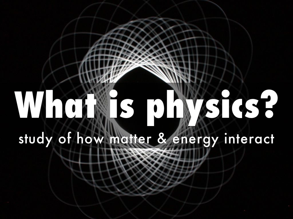 What is Physics?