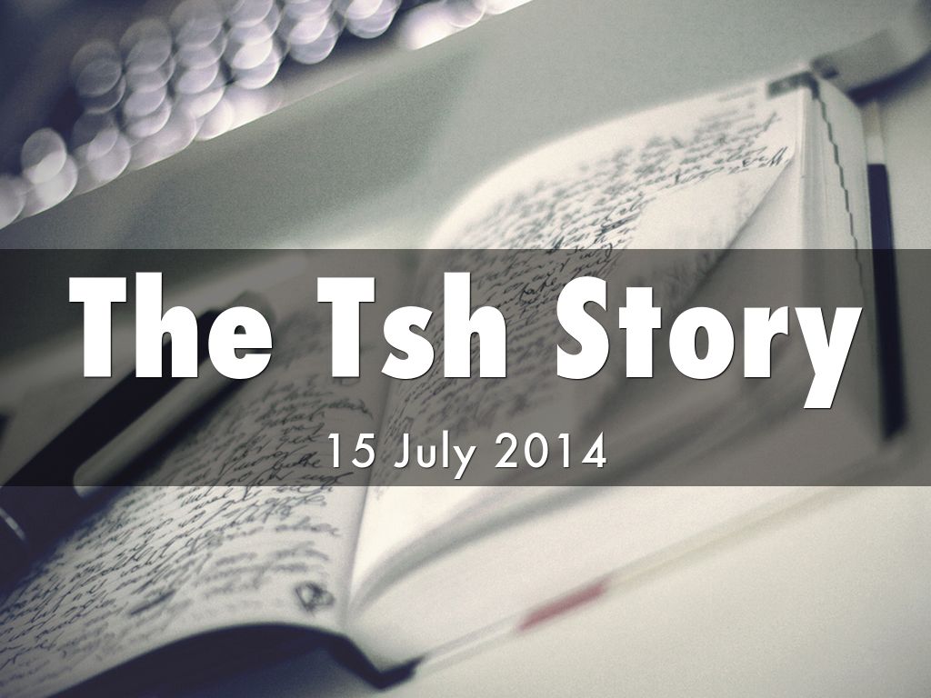The Tsh Story