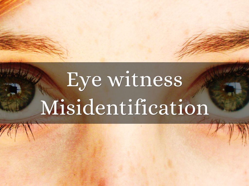 Eye Witness Misidentification 