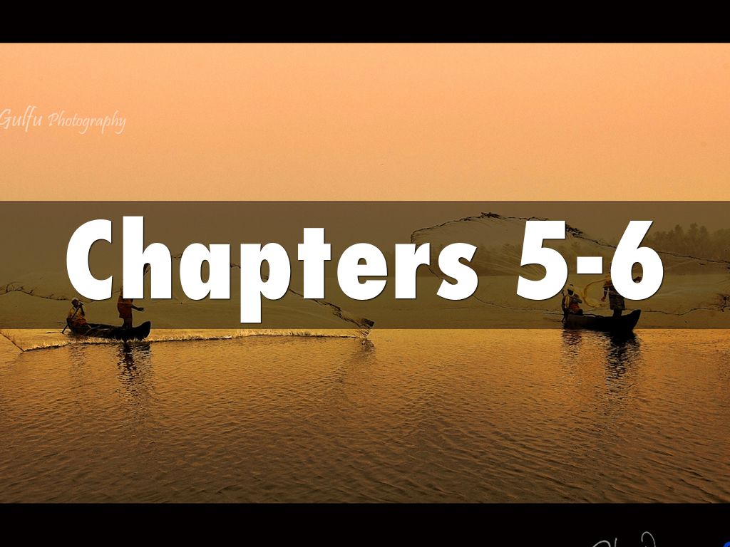 Chapters 5-6