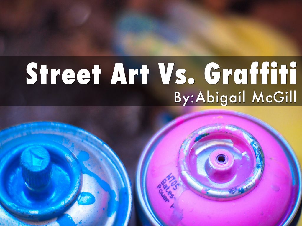 Street Art Vs. Graffiti by abbymcgill1